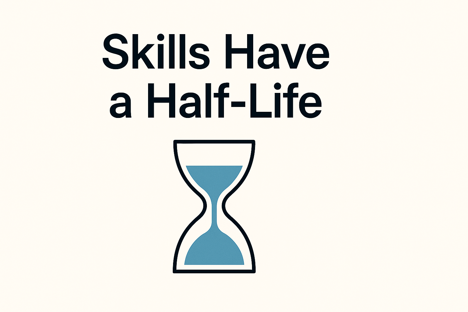 Skills Have a Half-Life