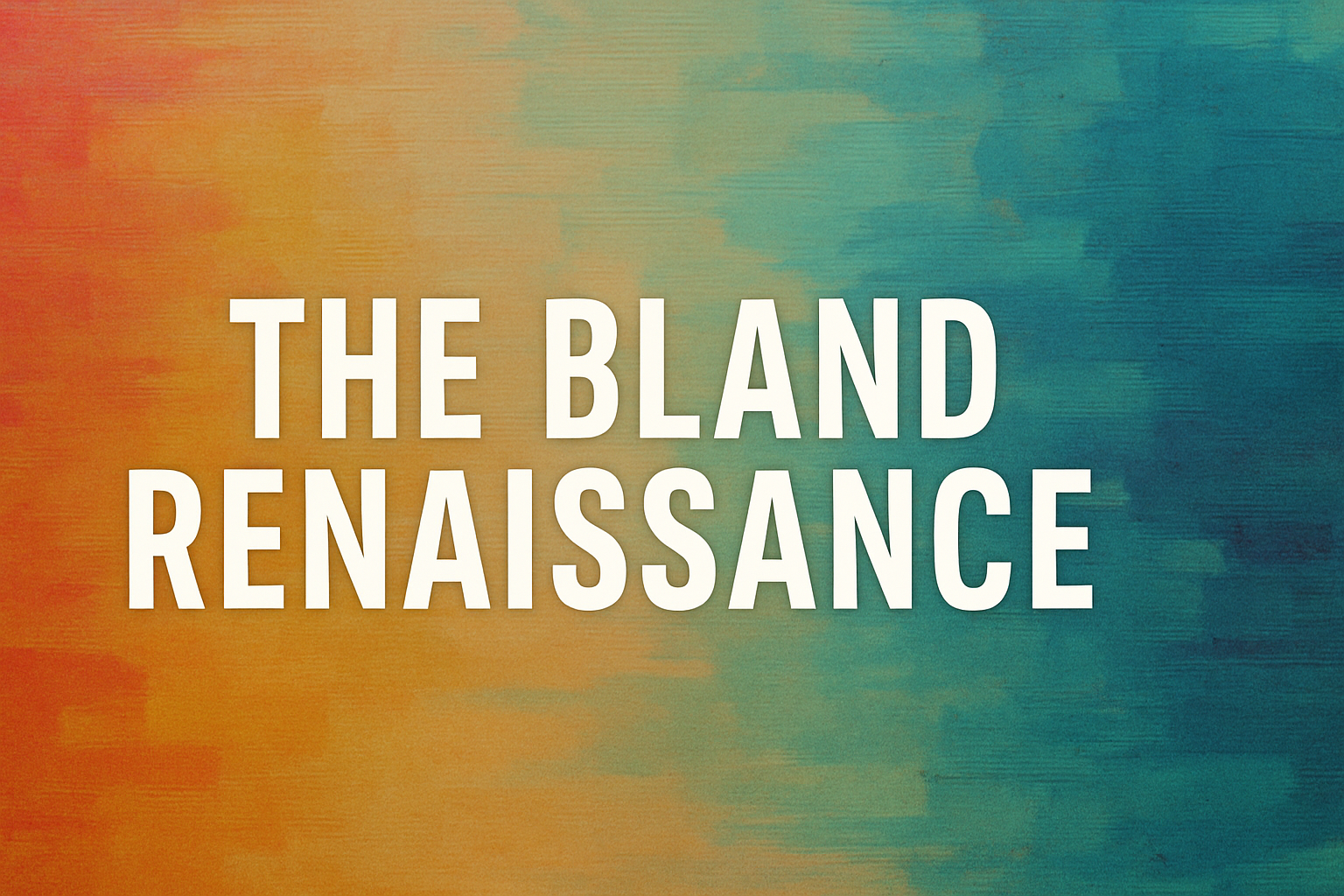 The Bland Renaissance